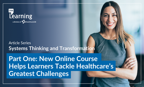 Published June 26 2024 Systems Thinking and Transformation Article Part 1 - New Online Course Helps Learners Tackle Healthcare's Greatest Challenges