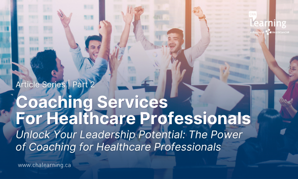 Unlock Your Leadership Potential: The Power of Coaching for Healthcare Professionals